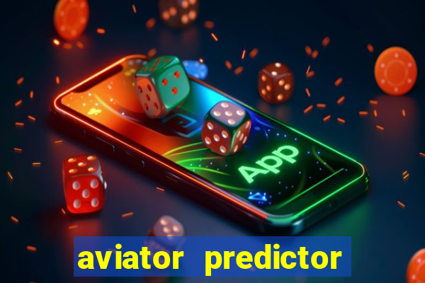 aviator predictor v4.0 download